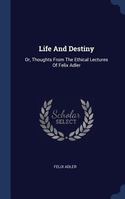 Life And Destiny: Or, Thoughts From The Ethical... 1340410907 Book Cover