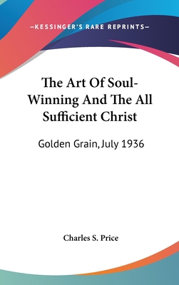 The Art of Soul-Winning and the All Sufficient ... 1161637176 Book Cover