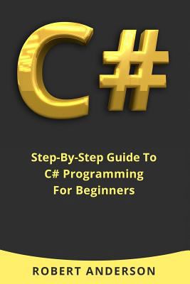 C#: Step-By-Step Guide To C# Programming For Be... 1976185661 Book Cover