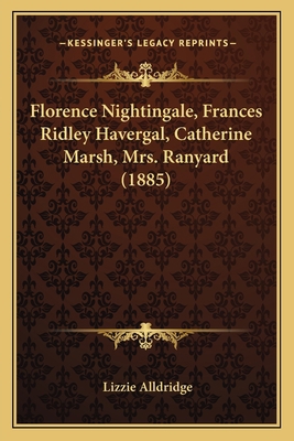 Florence Nightingale, Frances Ridley Havergal, ... 116464825X Book Cover