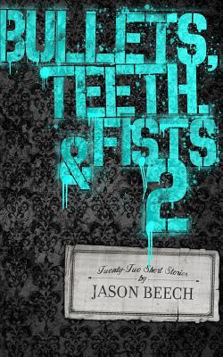 Bullets, Teeth, & Fists 2 1539453774 Book Cover