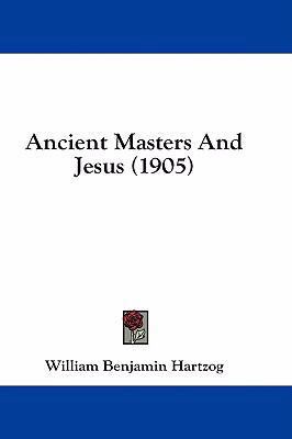 Ancient Masters And Jesus (1905) 1436941970 Book Cover