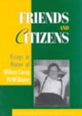 Friends and Citizens: Essays in Honor of Wilson... 0847697460 Book Cover