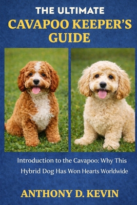 The Ultimate Cavapoo Keeper's Guide: Introducti... B0GZ5K9DSL Book Cover
