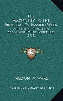 The Master Key To The Problems Of Passion Week:... 1165533642 Book Cover