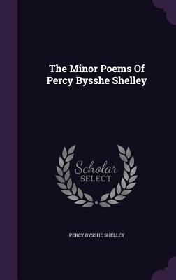 The Minor Poems Of Percy Bysshe Shelley 1346987033 Book Cover