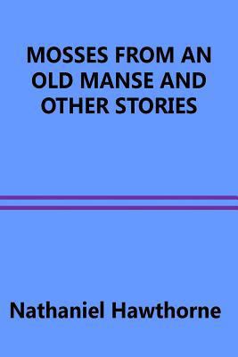 Mosses from an Old Manse and Other Stories 153336334X Book Cover