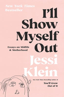 I'll Show Myself Out: Essays on Midlife and Mot... 0062981595 Book Cover