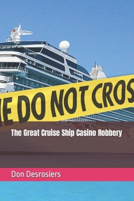 The Great Cruise Ship Casino Robbery B0BSR4XZ7V Book Cover