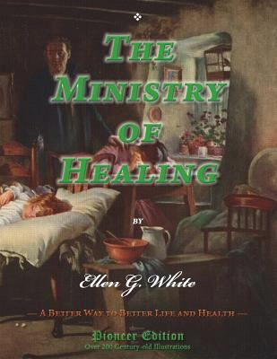 The Ministry of Healing: A Better Way to Better... 1723435600 Book Cover