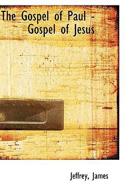 The Gospel of Paul - Gospel of Jesus 1113378263 Book Cover