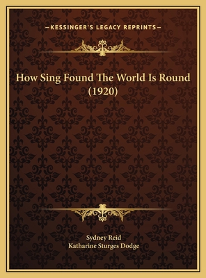 How Sing Found The World Is Round (1920) 1169592465 Book Cover