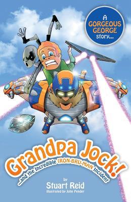 Grandpa Jock and the Incredible Iron-Bru-Man In... 1910614122 Book Cover
