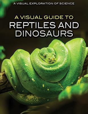 A Visual Guide to Reptiles and Dinosaurs 1508182426 Book Cover