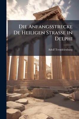 Die Anfangsstrecke De Heiligen Strasse in Delphi [German] 1174224916 Book Cover