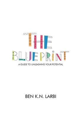 The Blueprint: A Guide to Unleashing Your Poten... 9988321724 Book Cover