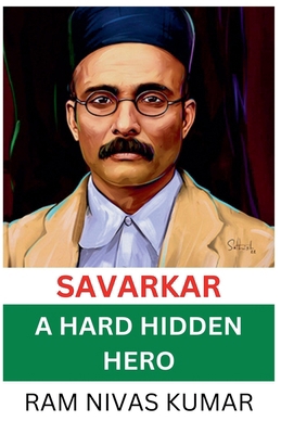 Savarkar A Hard Hidden Hero B0DDZJ2N5C Book Cover