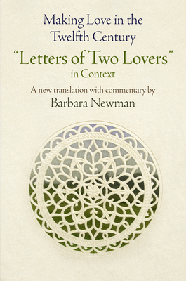 Making Love in the Twelfth Century: Letters of ... 0812248090 Book Cover