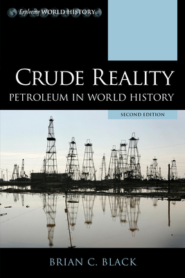 Crude Reality: Petroleum in World History 1538142465 Book Cover