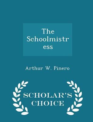 The Schoolmistress - Scholar's Choice Edition 1298163803 Book Cover