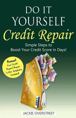 DO IT YOURSELF CREDIT REPAIR: Boost Your Credit Score In Just 60 Days! 1728966604 Book Cover