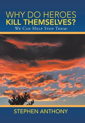 Why Do Heroes Kill Themselves?: We Can Help Sto... 1489729208 Book Cover