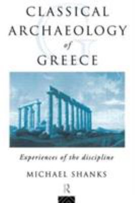 The Classical Archaeology of Greece: Experience... B008J55R3I Book Cover