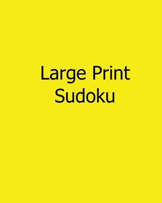 Large Print Sudoku: Fun, Large Print Sudoku Puz... [Large Print] 1482532727 Book Cover
