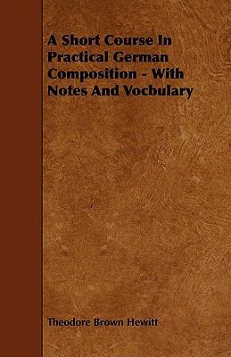 A Short Course In Practical German Composition ... 1444686194 Book Cover