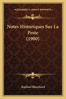 Notes Historiques Sur La Peste (1900) [French] 1167391306 Book Cover