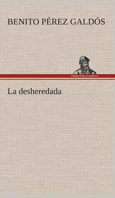 La desheredada [Spanish] 3849527107 Book Cover