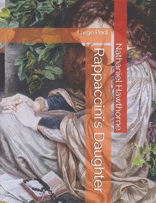 Rappaccini's Daughter: Large Print 1697535372 Book Cover