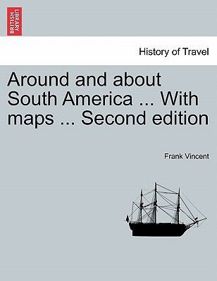 Around and about South America ... With maps ..... 1241428743 Book Cover