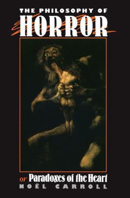 The Philosophy of Horror: Or, Paradoxes of the ... 0415902169 Book Cover