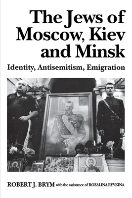 The Jews of Moscow, Kiev, and Minsk: Identity, ... 0814712304 Book Cover