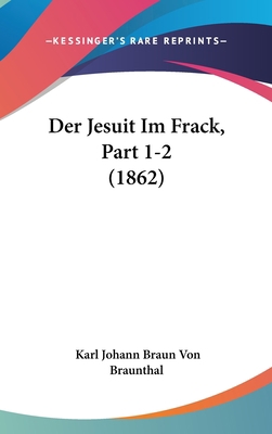 Der Jesuit Im Frack, Part 1-2 (1862) [German] 1160649537 Book Cover