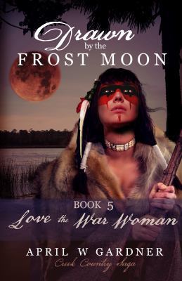 Love the War Woman: a Native American Christian... 194583112X Book Cover