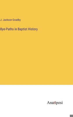 Bye-Paths in Baptist History 3382142295 Book Cover