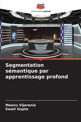 Segmentation sémantique par apprentissage profond [French] 6207263057 Book Cover