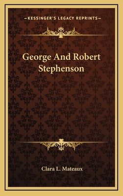 George and Robert Stephenson 1163478423 Book Cover