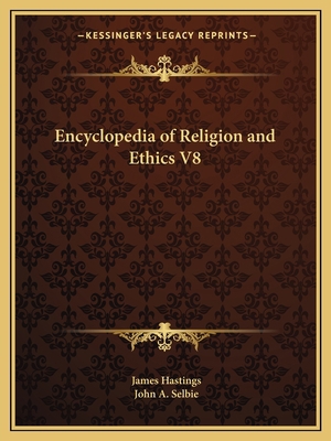 Encyclopedia of Religion and Ethics V8 116258565X Book Cover