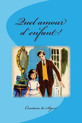 Quel amour d'enfant! [French] 1542848822 Book Cover