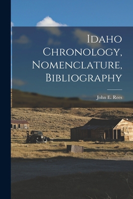 Idaho Chronology, Nomenclature, Bibliography 1017880603 Book Cover