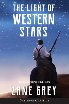The Light of Western Stars (ANNOTATED, LARGE PR... [Large Print] 1649220111 Book Cover