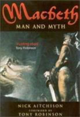 Macbeth: Man and Myth 0750926406 Book Cover