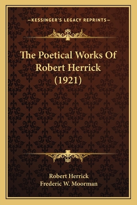The Poetical Works Of Robert Herrick (1921) 1163917664 Book Cover