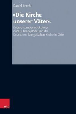 Die Kirche Unserer Vater: Deutschtumskonstrukti... [German] 3525564988 Book Cover