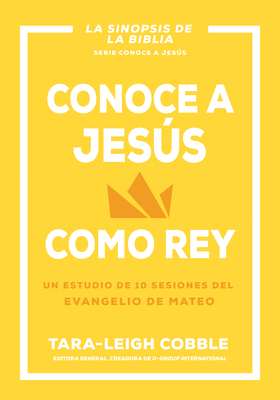 Conoce a Jesús Como Rey: Un Estudio de 10 Sesio... [Spanish]            Book Cover