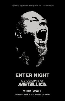 Enter Night: A Biography of Metallica 0312649894 Book Cover