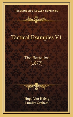 Tactical Examples V1: The Battalion (1877) 1165199750 Book Cover